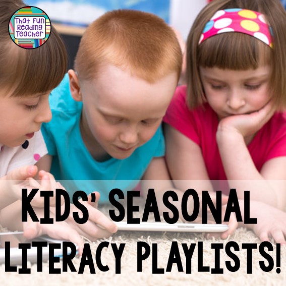 Kids' seasonal literacy playlists | That Fun Reading Teacher.com!