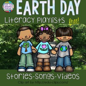 Free Earth Day Literacy Playlists | That Fun Reading Teacher.com!