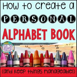 How to create a personal alphabet book (and keep things manageable) #alphabetbook #kindergarten #earlylearning #phonics