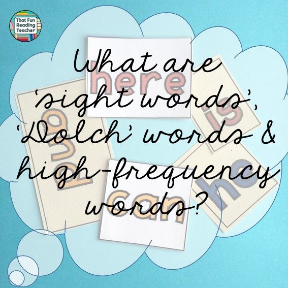 What are sight words, Dolch words and high-frequency words? | ThatFunReadingTeacher.com