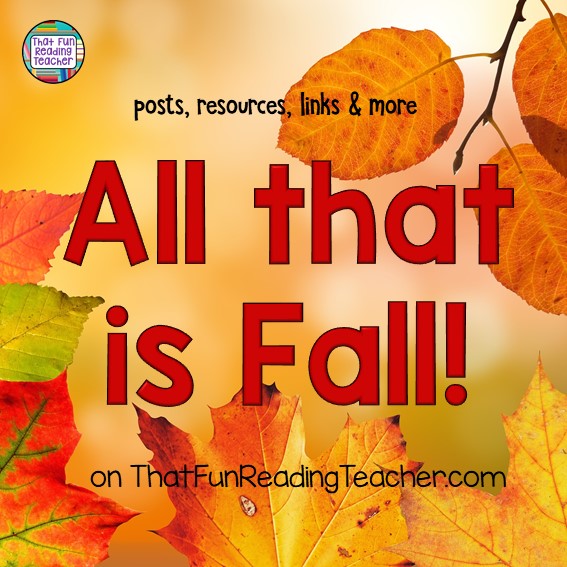 Fall posts, resources, links and more on That Fun Reading Teacher.com