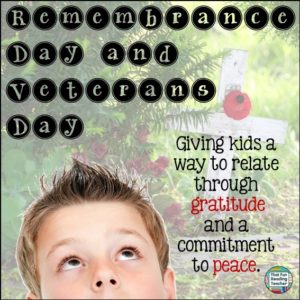 Remembrance Day and Veterans Day - Giving kids a way to relate through gratitude and a committment to peace.