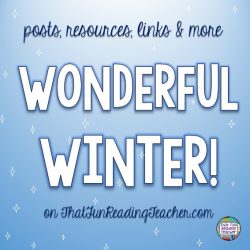 Winter literacy posts, resources and links on ThatFunReadingTeacher.com