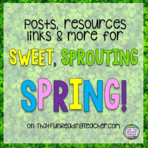 Spring literacy posts, resources and links on ThatFunReadingTeacher.com