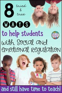 8 ways to help students with social and emotional regulation (and still ...