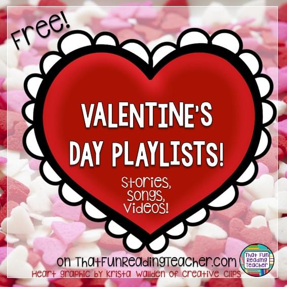 Valentine's Day stories, songs and video playlists free on ThatFunReadingTeacher.com!